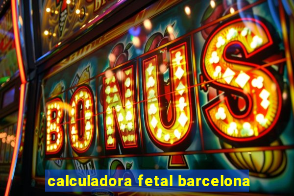 calculadora fetal barcelona